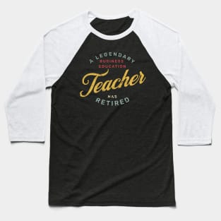 A Legendary Business Education Teacher Has Retired Baseball T-Shirt